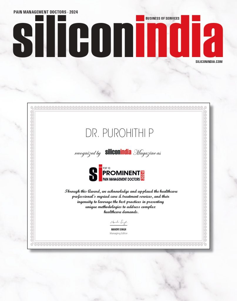 Recognised by SILICON INDIA MAGAZINE in TOP 10 PROMINENT PAIN MANAGEMENT DOCTORS 2024.